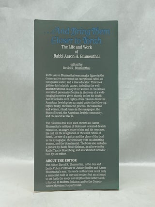 AND BRING THEM CLOSER TO TORAH: THE LIFE AND WORK OF RABBI AARON H. BLUMENTHAL
