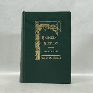 Item #66146 UNSPOKEN SERMONS, SERIES I, II & III. George MacDonald
