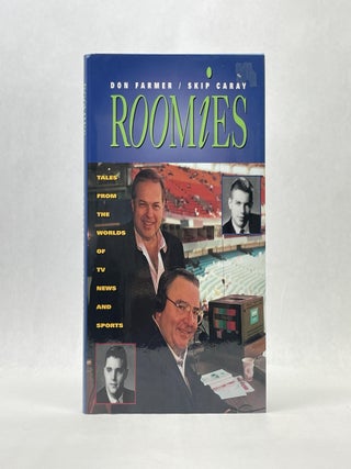 Item #66279 ROOMIES: TALES FROM THE WORLDS OF TV NEWS AND SPORTS. Don Farmer