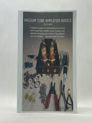 Item #66300 VACUUM TUBE AMPLIFIER BASICS. EJ Jurich