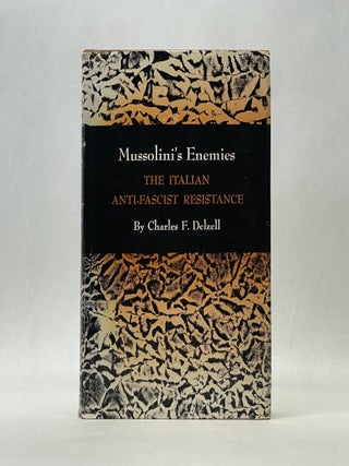 Item #66356 MUSSOLINI'S ENEMIES: THE ITALIAN ANTI-FASCIST RESISTANCE. Charles F. Delzell