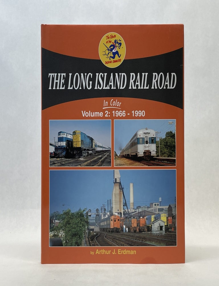 Item #66466 THE LONG ISLAND RAIL ROAD: 1966-1990 (VOL 2). Arthur J. Erdman.