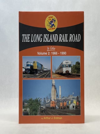 Item #66466 THE LONG ISLAND RAIL ROAD: 1966-1990 (VOL 2). Arthur J. Erdman