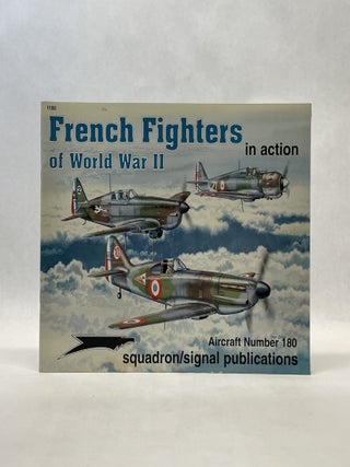 Item #66488 FRENCH FIGHTERS OF WORLD WAR II IN ACTION - AIRCRAFT NO. 180. Alain Pelletier