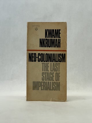 Item #66601 NEO-COLONIALISM: THE LAST STAGE OF IMPERIALISM. Kwame Nkrumah
