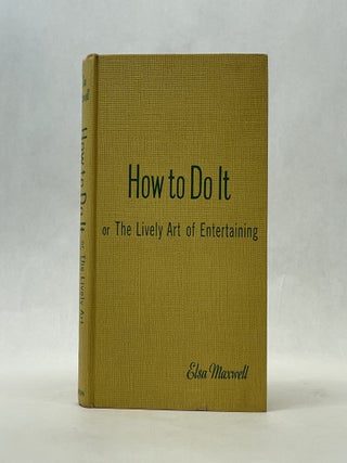 HOW TO DO IT: THE LIVELY ART OF ENTERTAINING