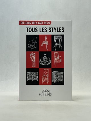 Item #66617 TOUS LES STYLES: DU LOUIS XIII A L'ART DECO. Sylvie Chadenet