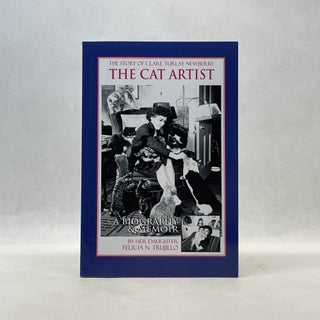 Item #66691 THE CAT ARTIST: THE STORY OF CLARE TURLAY NEWBERRY. Felicia N. Trujillo
