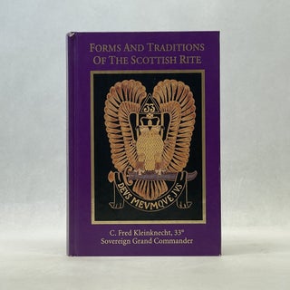 Item #66745 FORMS AND TRADITIONS OF THE SCOTTISH RITE. C. Fred Kleinknecht