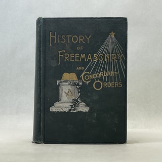 Item #66747 HISTORY OF FREEMASONRY AND CONCORDANT ORDERS. Henry Leonard Stillson