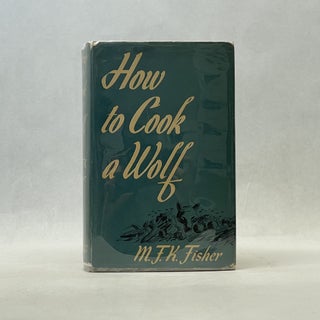 Item #66749 HOW TO COOK A WOLF. M. F. K. Fisher