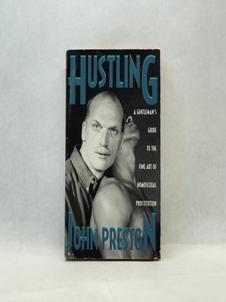 Item #66776 HUSTLING: A GENTLEMAN'S GUIDE TO THE FINE ART OF HOMOSEXUAL PROSTITUTION. John...