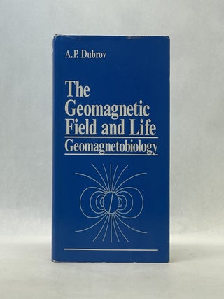 Item #66811 THE GEOMAGNETIC FIELD AND LIFE: GEOMAGNETOBIOLOGY. A. P. Dubrov