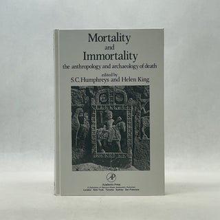 Item #66836 MORTALITY AND IMMORTALITY: THE ANTHROPOLOGY AND ARCHAEOLOGY OF DEATH. S. C. Humphreys