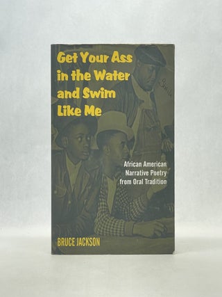 Item #66842 GET YOUR ASS IN THE WATER AND SWIM LIKE ME: AFRICAN-AMERICAN NARRATIVE POETRY FROM...