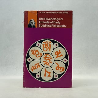 Item #66861 THE PSYCHOLOGICAL ATTITUDE OF EARLY BUDDHIST PHILOSOPHY. Lama Anagarika Govinda
