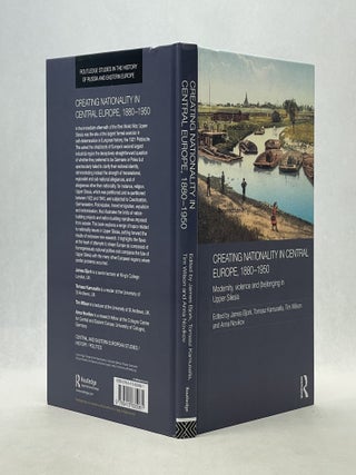 CREATING NATIONALITY IN CENTRAL EUROPE, 1880-1950: MODERNITY, VIOLENCE AND (BE) LONGING IN UPPER SILESIA