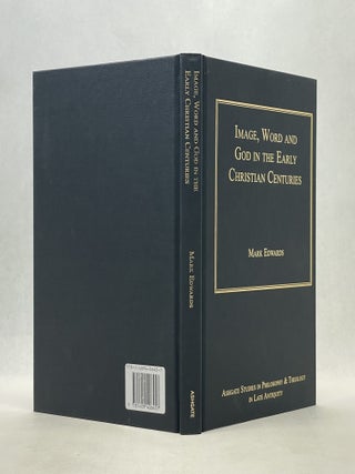IMAGE, WORD AND GOD IN THE EARLY CHRISTIAN CENTURIES