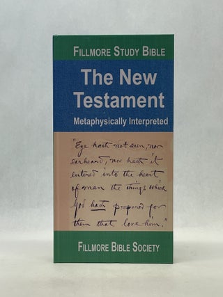 Item #66879 THE NEW TESTAMENT: METAPHYSICAL INTERPRETED. Fillmore Bible Society