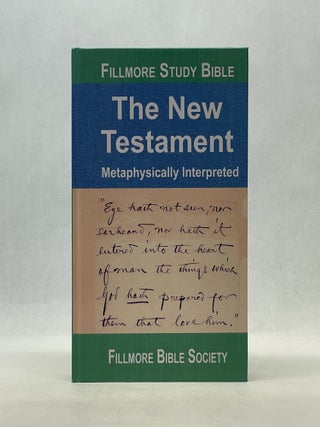 Item #66880 THE NEW TESTAMENT: METAPHYSICAL INTERPRETED. Fillmore Bible Society
