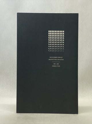 Item #66913 ONE HUNDRED YEARS OF ARCHITECTURE EDUCATION: 1908-2008 GEORGIA TECH. Elizabeth...
