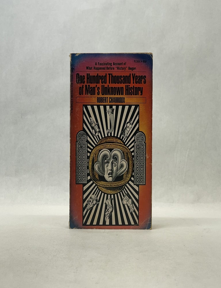 Item #66944 ONE HUNDRED THOUSAND YEARS OF MAN'S UNKNOWN HISTORY. Robert Charroux.
