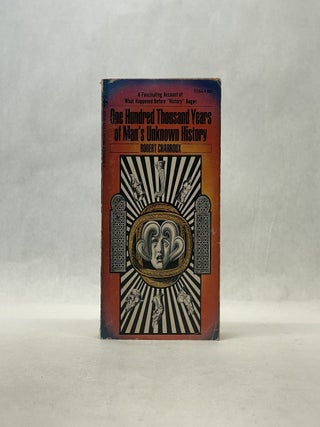 Item #66944 ONE HUNDRED THOUSAND YEARS OF MAN'S UNKNOWN HISTORY. Robert Charroux