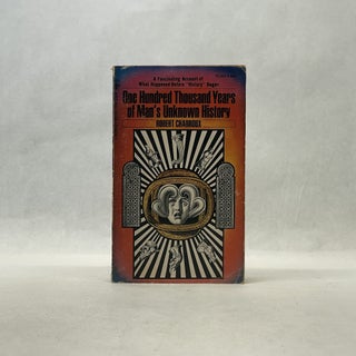 Item #66944 ONE HUNDRED THOUSAND YEARS OF MAN'S UNKNOWN HISTORY. Robert Charroux