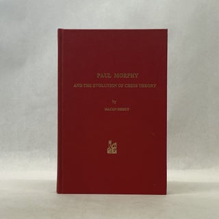 Item #66953 PAUL MORPHY AND THE EVOLUTION OF CHESS THEORY. Macon Shibut