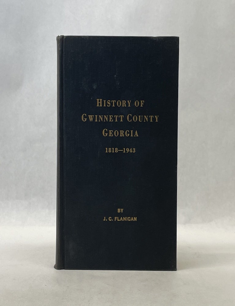 Item #66954 HISTORY OF GWINNETT COUNTY GEORGIA (1818-1943). J. C. Flanigan.
