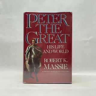 Item #71173 PETER THE GREAT: HIS LIFE AND HIS WORLD. Robert K. Massie